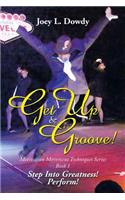 Get Up and Groove!: Step Into Greatness (Perform)(English)
