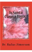 Is Santa Claus a Bigot?