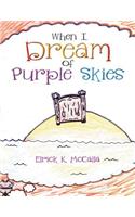 When I Dream of Purple Skies