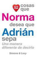 52 Cosas Que Norma Desea Que Adrián Sepa: Una Manera Diferente de Decirlo