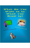 What Do You Want to be When You Grow Up?