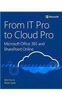 From IT Pro to Cloud Pro Microsoft Office 365 and SharePoint Online