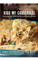 Kiss My Casserole!