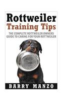 Rottweiler Training Tips: The Complete Rottweiler Owners Guide to Caring for Your Rottweiler (Breeding, Buying, Training, Understanding)