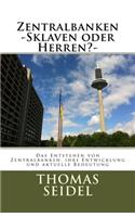 Zentralbanken -Sklaven oder Herren?-