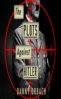 Plots Against Hitler