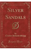 Silver Sandals (Classic Reprint)