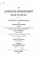 Die Literatur-Wissenschaft, Ihr Ziel und Ihr Weg: (German)