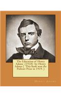 Education of Henry Adams (1918) by: Henry Adams ( This book won the Pulitzer Prize in 1919. )