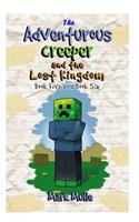 The Adventurous Creeper and the Lost Kingdom, Book 5 and Book 6 (An Unofficial Minecraft Book for Kids Ages 9 - 12 (Preteen)
