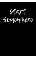 Start Somewhere