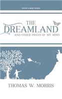 The Dreamland: And Other Pieces of My Mind
