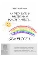 La Vita non è facile ma è squisitamente... semplice!