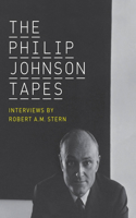 The Philip Johnson Tapes: Interviews by Robert A.M. Stern