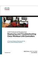 Deploying and Troubleshooting Cisco Wireless LAN Controllers