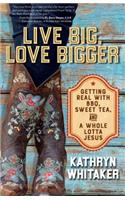 Live Big, Love Bigger
