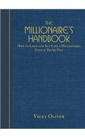 The Millionaire's Handbook: How to Look and Act Like a Millionaire, Even If You're Not