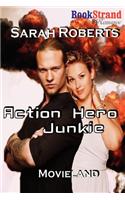 Action Hero Junkie [Movieland] (Bookstrand Publishing Romance)