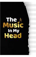 THE MUSIC IN MY HEAD - Music Manuscript Notebook Gift