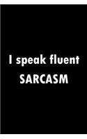I Speak Fluent Sarcasm: Blank Lined Journal Notebook Diary (120 pages, Lined, 6x9) Sarcastic Funny Sarcasm Sayings Humor Lovers Gift