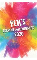 Pete's Diary of Awesomeness 2020: Unique Personalised Full Year Dated Diary Gift For A Boy Called Pete - Perfect for Boys & Men - A Great Journal For Home, School College Or Work.