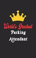 World's Greatest Parking Attendant Notebook - Funny Parking Attendant Journal Gift: Future Parking Attendant Student Lined Notebook / Journal Gift, 120 Pages, 6x9, Soft Cover, Matte Finish