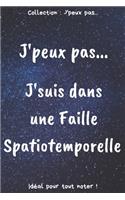 J'peux pas... J'suis dans une faille Spatiotemporelle