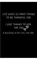 Life Gives Us Many Things To Be Thankful For. I Give Thanks To God For You