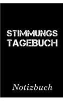 Stimmungstagebuch Notizbuch: - Notizbuch mit 110 linierten Seiten - Format 6x9 DIN A5 - Soft cover matt -
