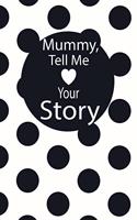 mummy, tell me your story: A guided journal to tell me your memories, keepsake questions.This is a great gift to mom, grandma, nana, aunt and auntie from family members, grand