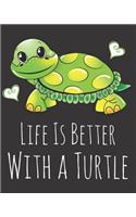 Life is Better With a Turtle: Fun Turtle Sketchbook for Drawing, Doodling and Using Your Imagination!