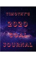 Timothy's 2020 Goal Book: 2020 New Year Planner Goal Journal Gift for Timothy / Notebook / Diary / Unique Greeting Card Alternative