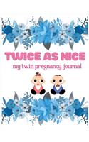 Twice As Nice: Pregnancy Journal, Bump to Birthday 41 ish Weeks of Pregnancy, A Nine-month Journal for For a pregnant and his/her Growing Belly (My Pregnancy Journ