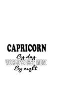 Capricorn By Day World's Best Mom By Night