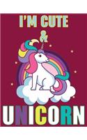 I'm Cute & Unicorn: Journal and Notebook for Girls Unicorn - Composition Size (8.5"x11") With Lined and Blank Pages, Perfect for Journal, Doodling, Sketching and Notes