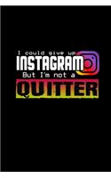 I could give up Instagram but I'm not a quitter: Food Journal - Track your Meals - Eat clean and fit - Breakfast Lunch Diner Snacks - Time Items Serving Cals Sugar Protein Fiber Carbs Fat - 110 pag