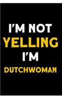 I'm not yelling I'm Dutchwoman