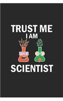 Trust me I am scientist: Notizbuch, Notizheft, Tagebuch - Geschenk-Idee für Chemie Nerds & Wissenschaftler - Blanko - A5 - 120 Seiten