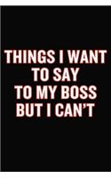 Things I Want To Say To My Boss But I Can't