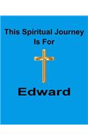 This Spiritual Journey Is For Edward