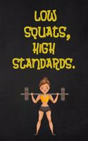 Low Squats, High Standards: Fitness Planner - Fitness Journal For Women, 120 custom pages for recording your cardio, gym exercises, sets, reps, goals to track progress, Perfect