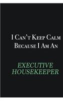 I cant Keep Calm because I am an Executive Housekeeper: Writing careers journals and notebook. A way towards enhancement