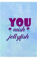 You Wish jellyfish