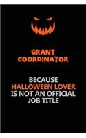 Grant Coordinator Because Halloween Lover Is Not An Official Job Title: Halloween Scary Pumpkin Jack O'Lantern 120 Pages 6x9 Blank Lined Paper Notebook Journal