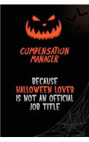 Compensation Manager Because Halloween Lover Is Not An Official Job Title: 6x9 120 Pages Halloween Special Pumpkin Jack O'Lantern Blank Lined Paper Notebook Journal