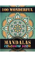 100 Wonderful Mandalas Coloring Book: Big Mandala Coloring Book for Adults 100 Images Stress Management Coloring Book For Relaxation, Meditation, Happiness and Relief & Art Color Therapy