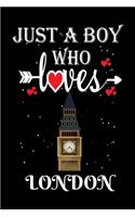 Just a Boy Who Loves London: Gift for London Lovers, London Lovers Journal / Notebook / Diary / Thanksgiving / Christmas & Birthday Gift