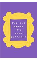 The One Where it's Your Birthday