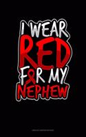 I Wear Red For My Nephew