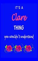 It's A Clare Thing You Wouldn't Understand: Clare First Name Personalized Journal 8.5 x 11 Notebook, Wide Ruled (Lined) blank pages Funny Cover for Girls and Women with Pink Roses on Blue